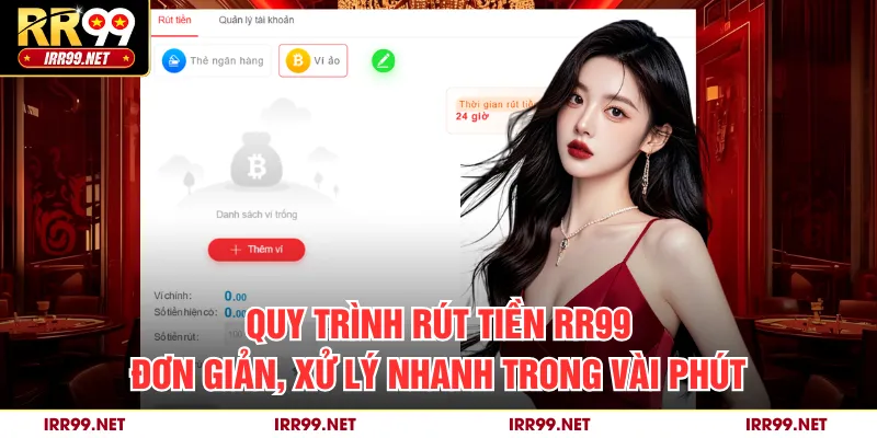 Quy trình rút tiền RR99 đơn giản, xử lý nhanh trong vài phút